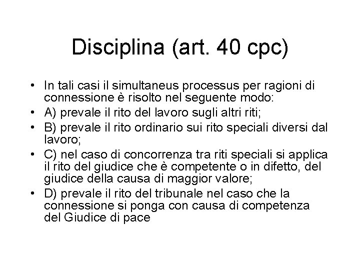 Disciplina (art. 40 cpc) • In tali casi il simultaneus processus per ragioni di