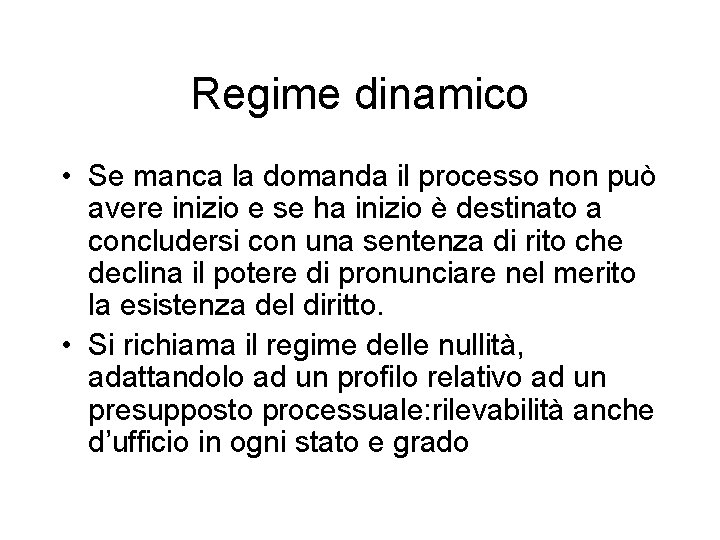 Regime dinamico • Se manca la domanda il processo non può avere inizio e