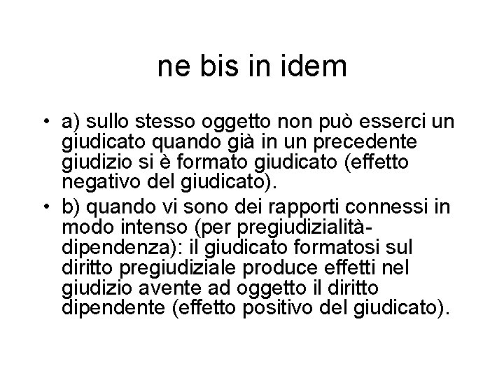 ne bis in idem • a) sullo stesso oggetto non può esserci un giudicato