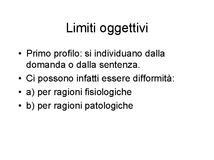 Limiti oggettivi • Primo profilo: si individuano dalla domanda o dalla sentenza. • Ci