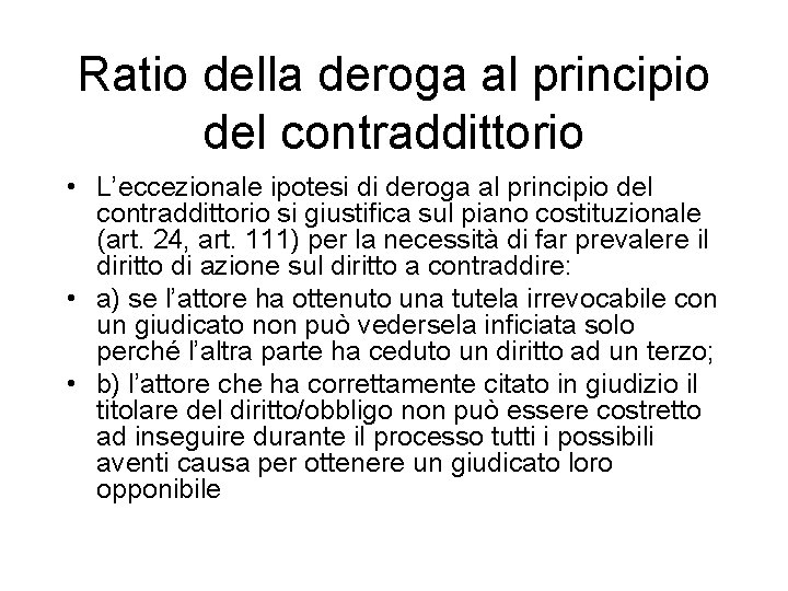 Ratio della deroga al principio del contraddittorio • L’eccezionale ipotesi di deroga al principio