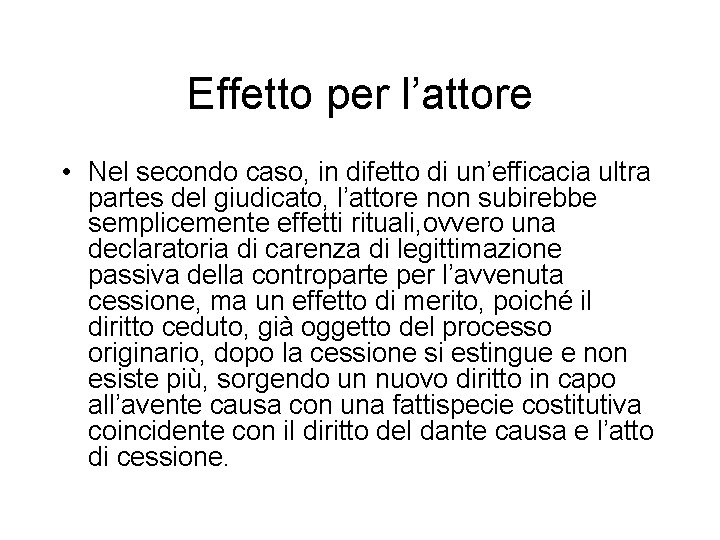 Effetto per l’attore • Nel secondo caso, in difetto di un’efficacia ultra partes del