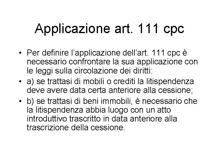 Applicazione art. 111 cpc • Per definire l’applicazione dell’art. 111 cpc è necessario confrontare