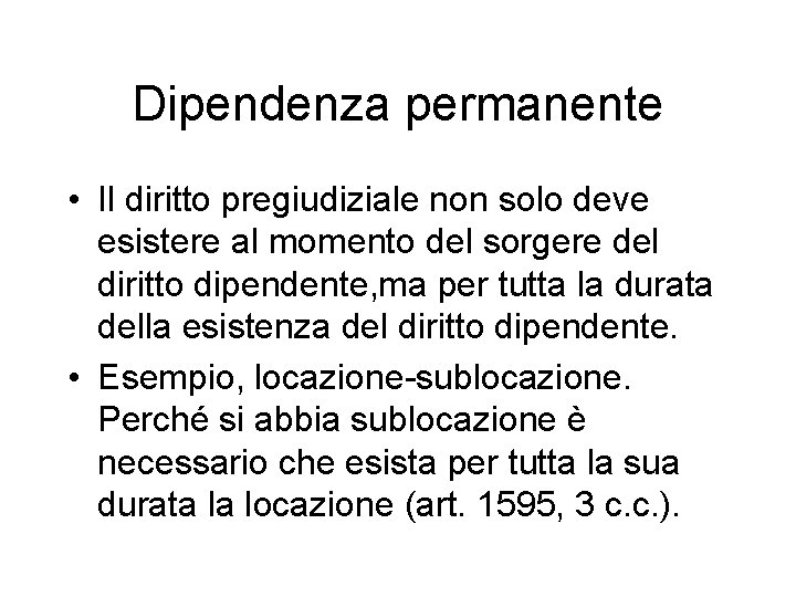 Dipendenza permanente • Il diritto pregiudiziale non solo deve esistere al momento del sorgere