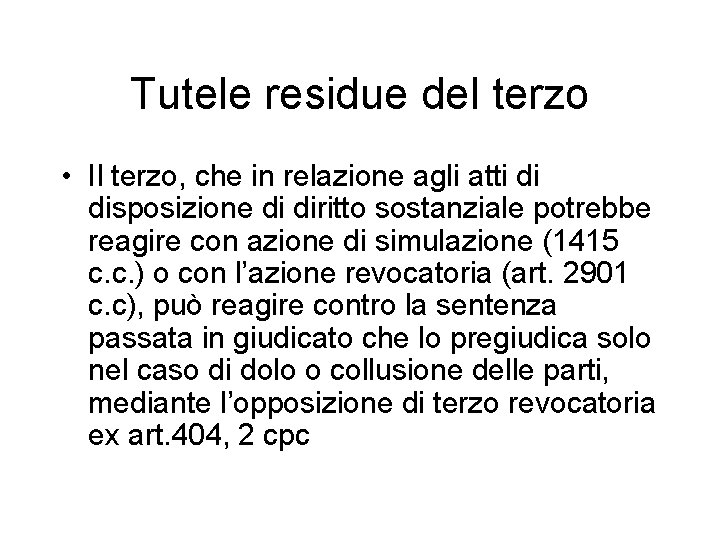 Tutele residue del terzo • Il terzo, che in relazione agli atti di disposizione