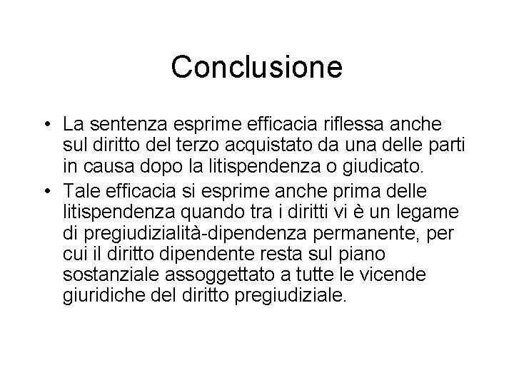 Conclusione • La sentenza esprime efficacia riflessa anche sul diritto del terzo acquistato da