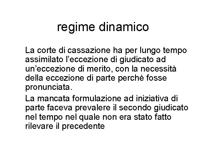 regime dinamico La corte di cassazione ha per lungo tempo assimilato l’eccezione di giudicato