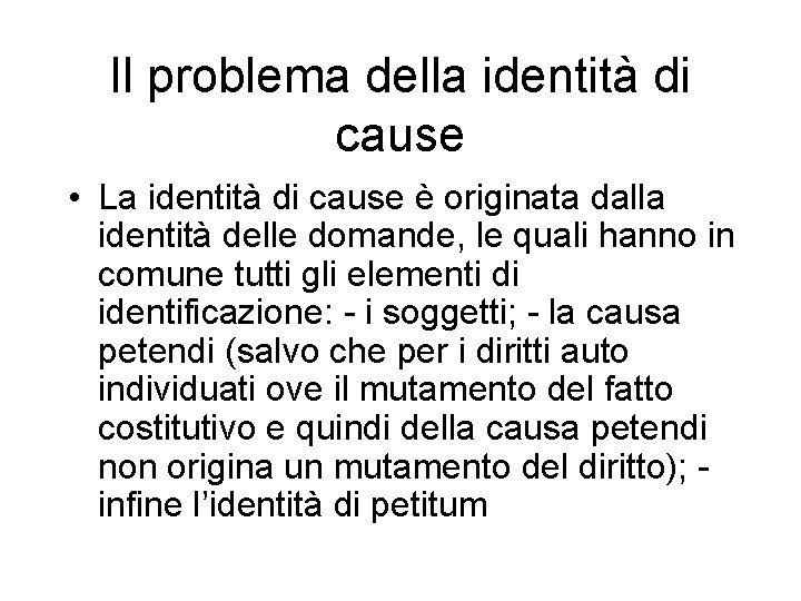 Il problema della identità di cause • La identità di cause è originata dalla