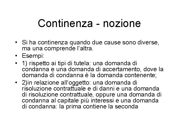 Continenza - nozione • Si ha continenza quando due cause sono diverse, ma una