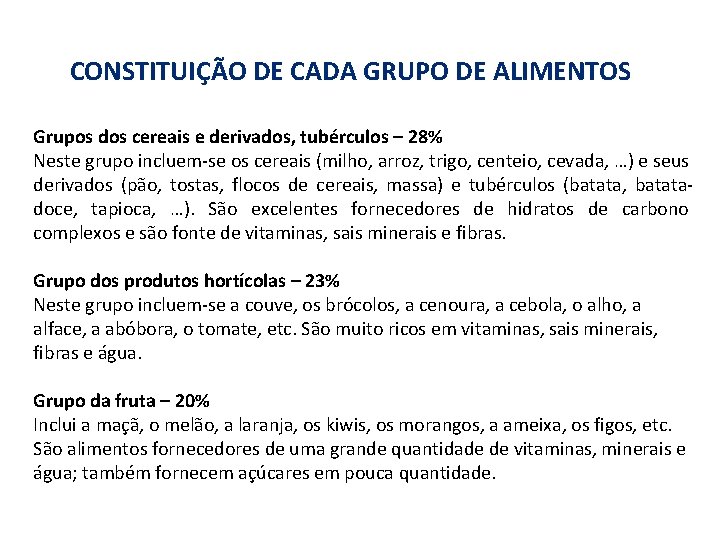 CONSTITUIÇÃO DE CADA GRUPO DE ALIMENTOS Grupos dos cereais e derivados, tubérculos – 28%