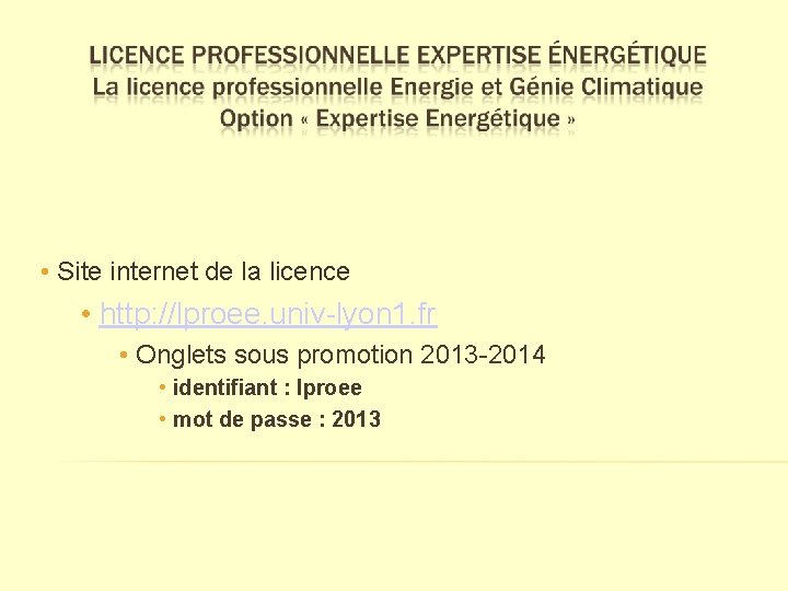  • Site internet de la licence • http: //lproee. univ-lyon 1. fr •