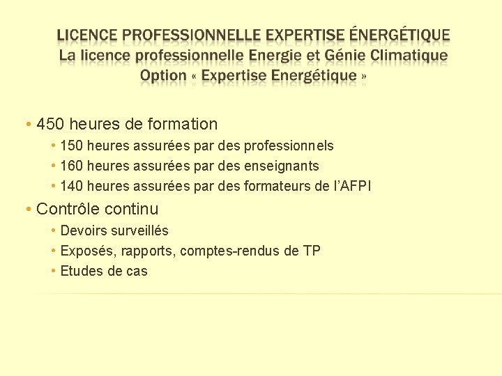  • 450 heures de formation • 150 heures assurées par des professionnels •