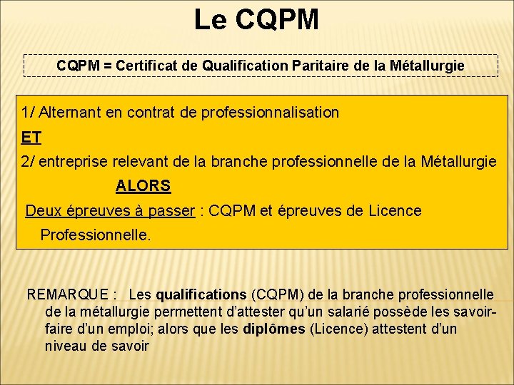 Le CQPM = Certificat de Qualification Paritaire de la Métallurgie 1/ Alternant en contrat