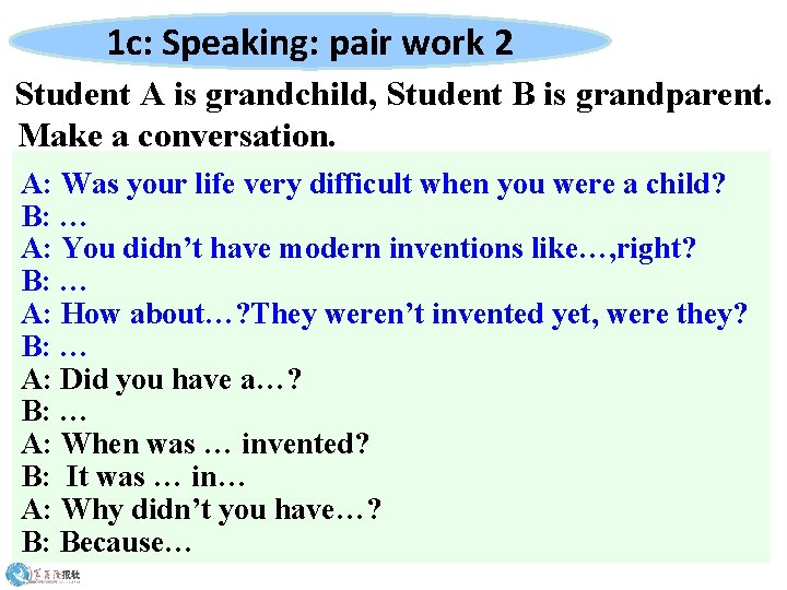 1 c: Speaking: pair work 2 Student A is grandchild, Student B is grandparent.