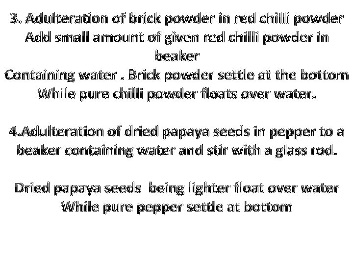 3. Adulteration of brick powder in red chilli powder Add small amount of given