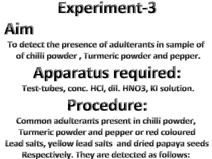 Aim Experiment-3 To detect the presence of adulterants in sample of of chilli powder