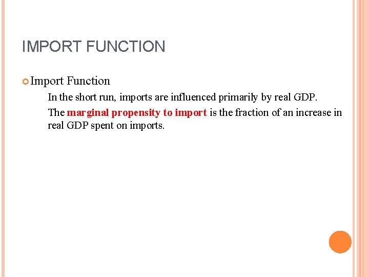 IMPORT FUNCTION Import Function In the short run, imports are influenced primarily by real