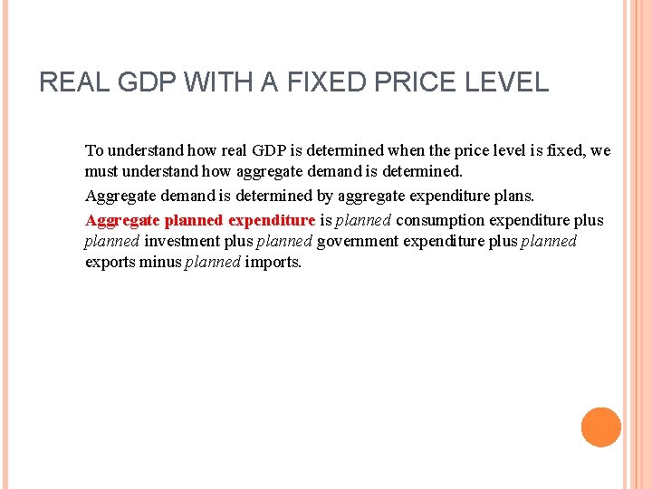 REAL GDP WITH A FIXED PRICE LEVEL To understand how real GDP is determined