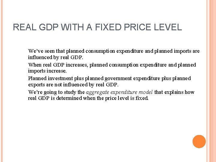 REAL GDP WITH A FIXED PRICE LEVEL We’ve seen that planned consumption expenditure and