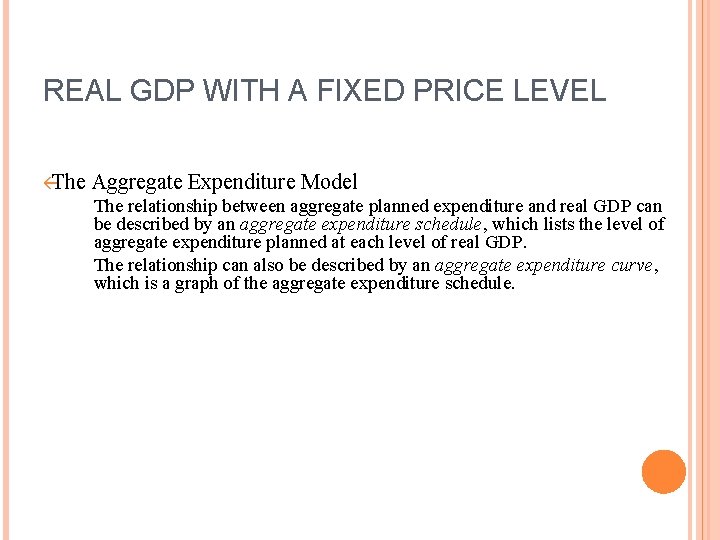 REAL GDP WITH A FIXED PRICE LEVEL ßThe Aggregate Expenditure Model The relationship between