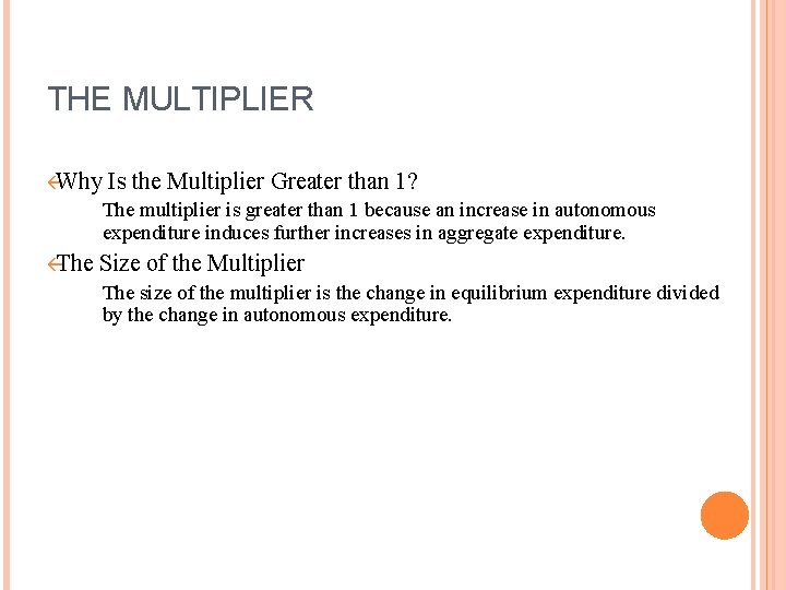 THE MULTIPLIER ßWhy Is the Multiplier Greater than 1? The multiplier is greater than