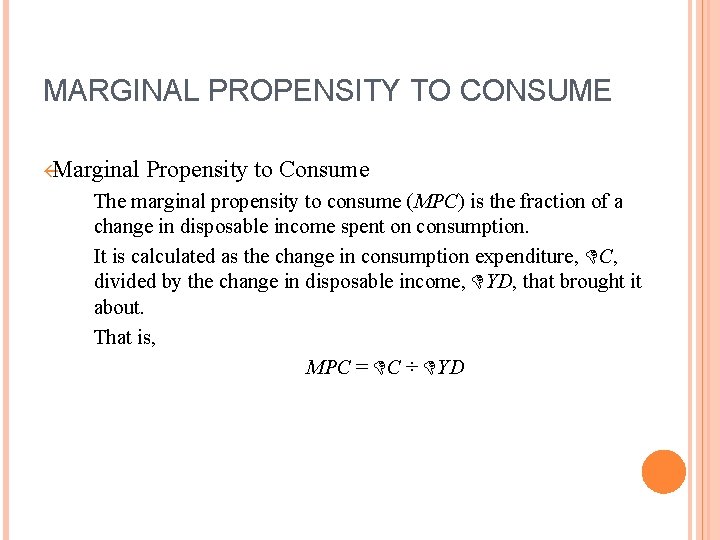 MARGINAL PROPENSITY TO CONSUME ßMarginal Propensity to Consume The marginal propensity to consume (MPC)