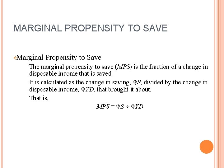 MARGINAL PROPENSITY TO SAVE ßMarginal Propensity to Save The marginal propensity to save (MPS)