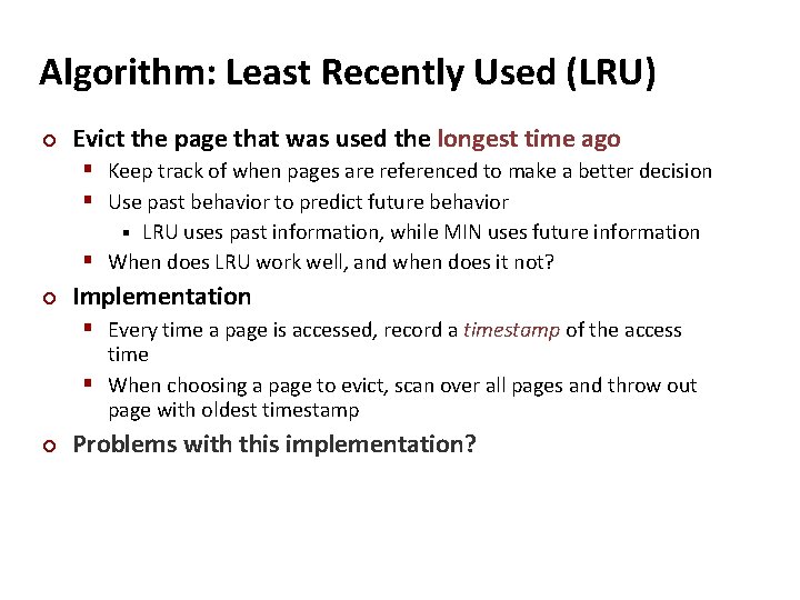 Carnegie Mellon Algorithm: Least Recently Used (LRU) ¢ Evict the page that was used