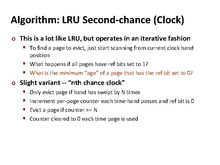 Carnegie Mellon Algorithm: LRU Second-chance (Clock) ¢ This is a lot like LRU, but