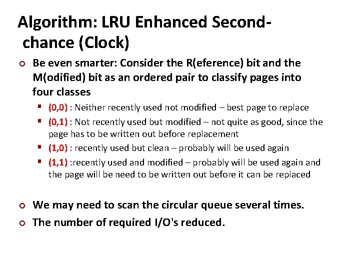 Carnegie Mellon Algorithm: LRU Enhanced Secondchance (Clock) ¢ Be even smarter: Consider the R(eference)