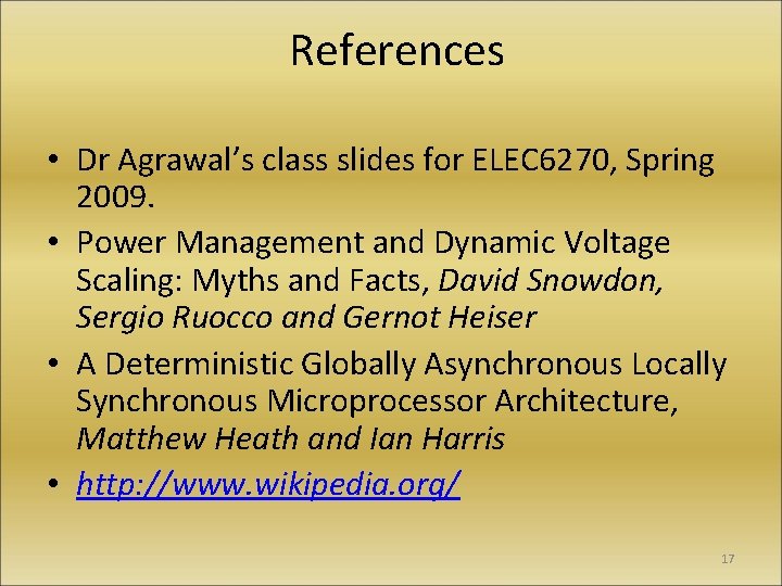 References • Dr Agrawal’s class slides for ELEC 6270, Spring 2009. • Power Management