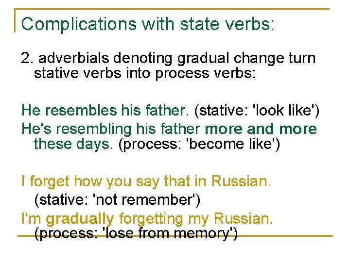 Complications with state verbs: 2. adverbials denoting gradual change turn stative verbs into process