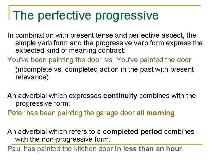 The perfective progressive In combination with present tense and perfective aspect, the simple verb