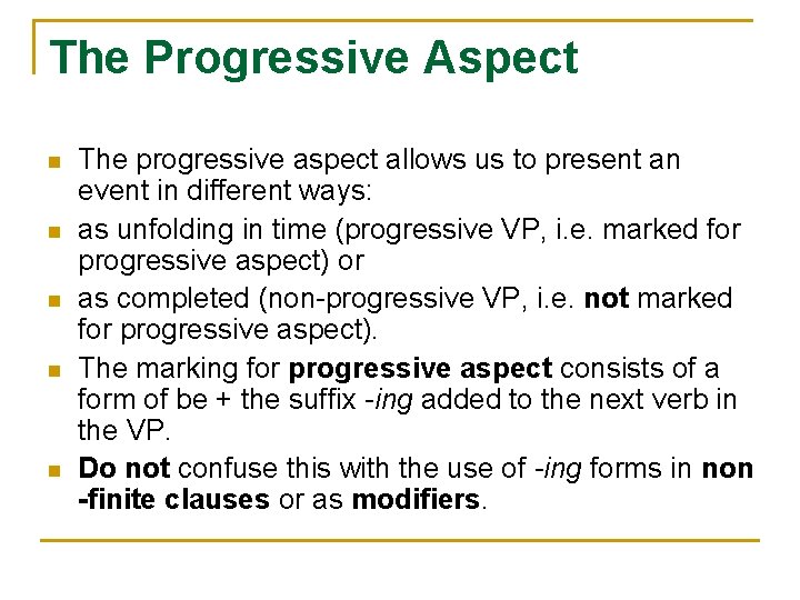 The Progressive Aspect n n n The progressive aspect allows us to present an