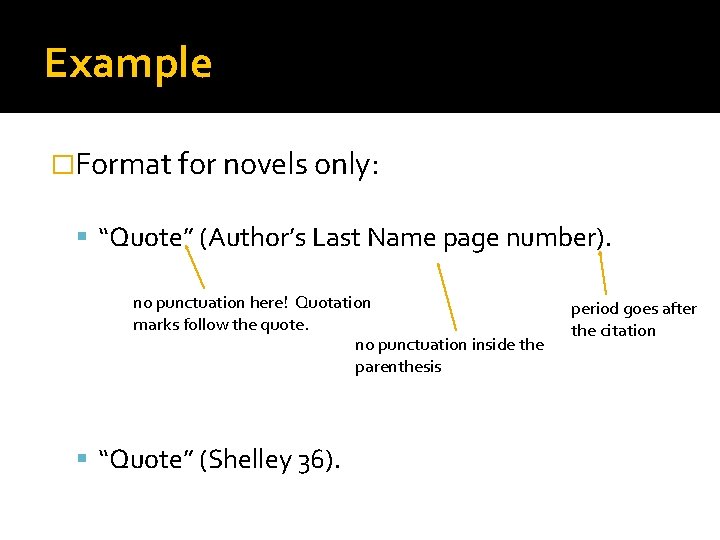 Example �Format for novels only: “Quote” (Author’s Last Name page number). no punctuation here!