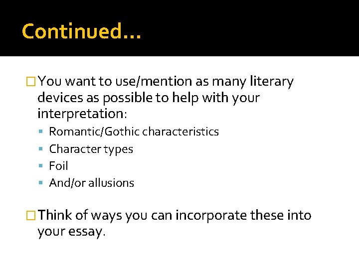 Continued… �You want to use/mention as many literary devices as possible to help with