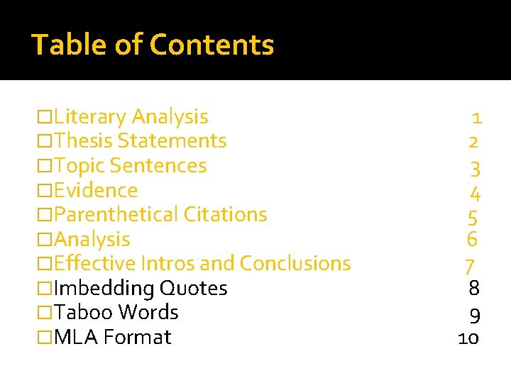 Table of Contents �Literary Analysis �Thesis Statements �Topic Sentences �Evidence �Parenthetical Citations �Analysis �Effective