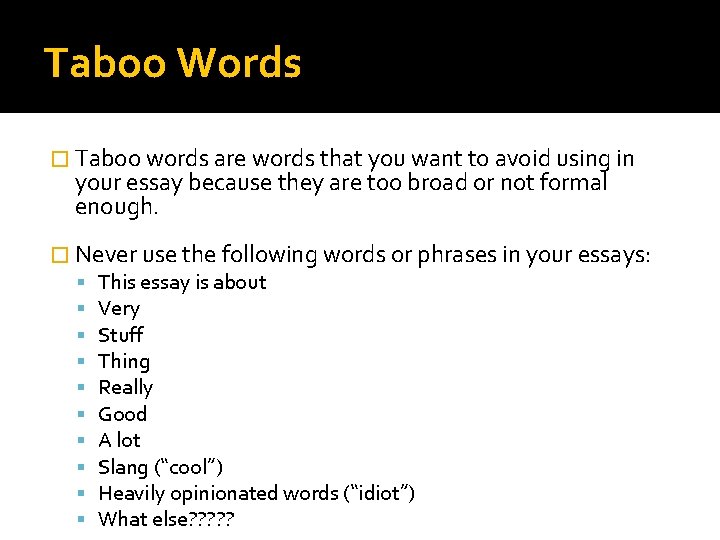 Taboo Words � Taboo words are words that you want to avoid using in