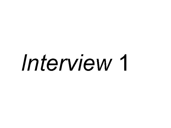 Interview 1 