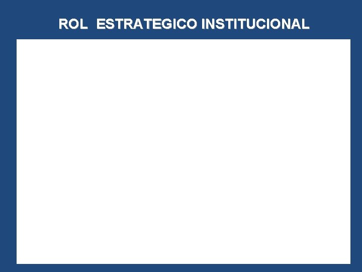 ROL ESTRATEGICO INSTITUCIONAL 
