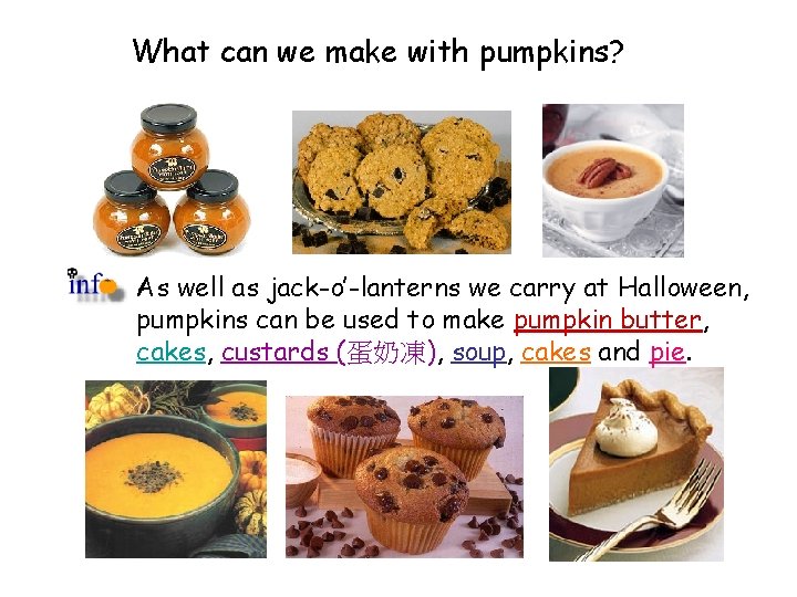 What can we make with pumpkins? As well as jack-o’-lanterns we carry at Halloween, What can we make with pumpkins? As well as jack-o’-lanterns we carry at Halloween,