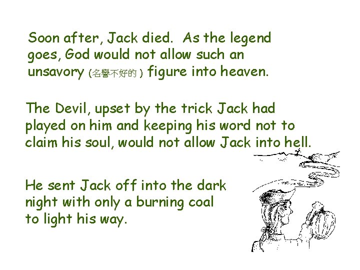 Soon after, Jack died. As the legend goes, God would not allow such an Soon after, Jack died. As the legend goes, God would not allow such an