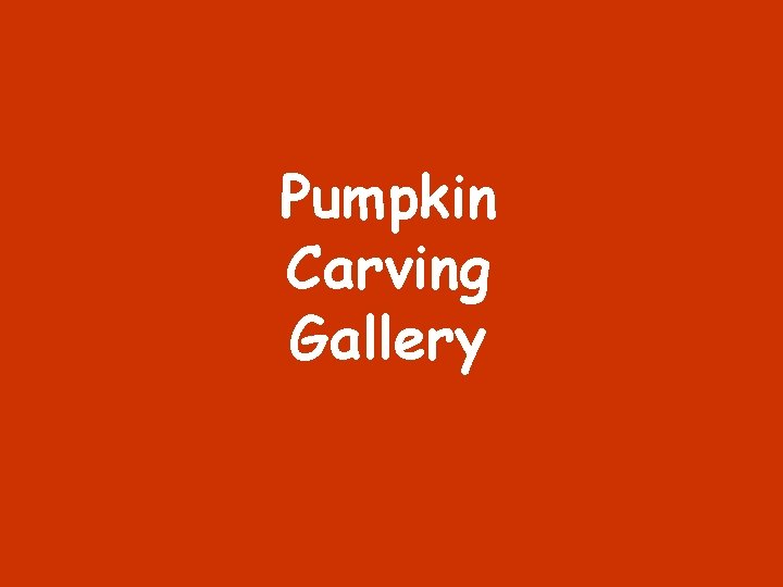 Pumpkin Carving Gallery Pumpkin Carving Gallery