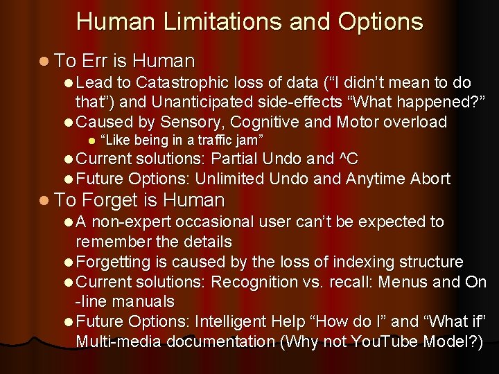Human Limitations and Options l To Err is Human l Lead to Catastrophic loss
