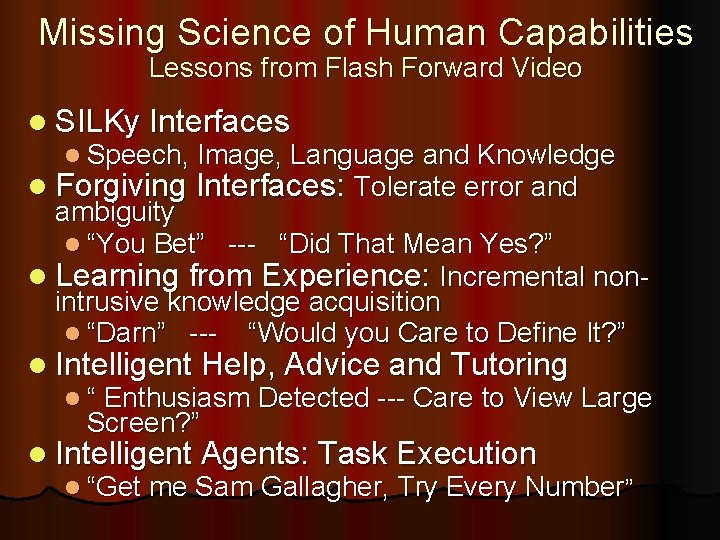 Missing Science of Human Capabilities Lessons from Flash Forward Video l SILKy Interfaces l