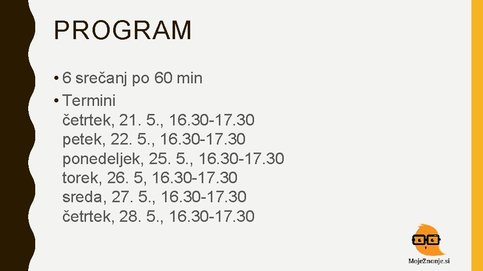 PROGRAM • 6 srečanj po 60 min • Termini četrtek, 21. 5. , 16.