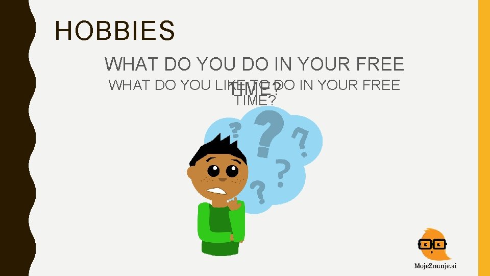 HOBBIES WHAT DO YOU DO IN YOUR FREE WHAT DO YOU LIKE TO DO