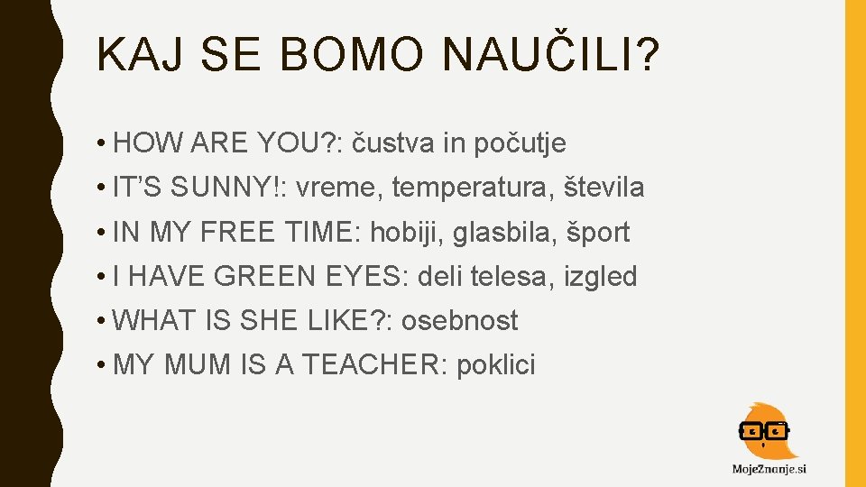 KAJ SE BOMO NAUČILI? • HOW ARE YOU? : čustva in počutje • IT’S