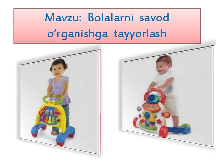 Mavzu: Bolalarni savod o’rganishga tayyorlash 