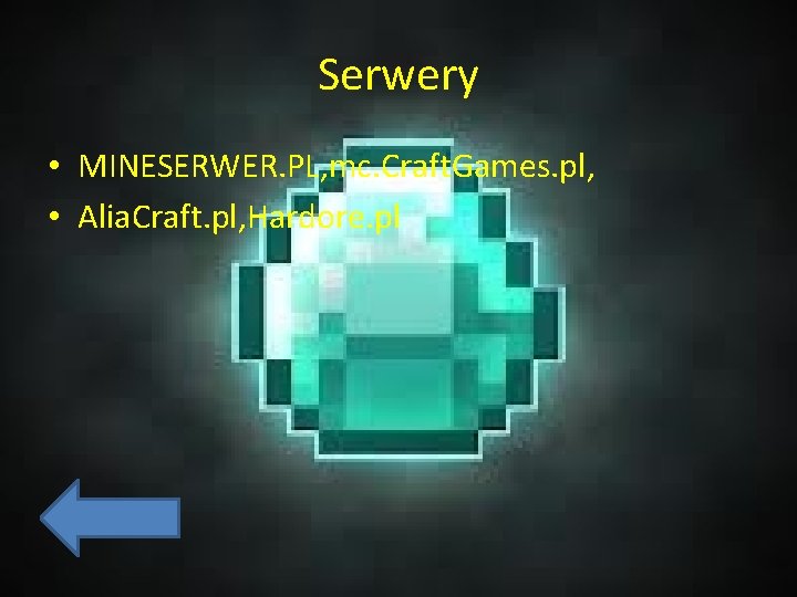 Serwery • MINESERWER. PL, mc. Craft. Games. pl, • Alia. Craft. pl, Hardore. pl